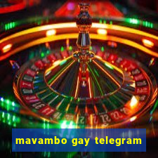 mavambo gay telegram